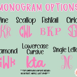 May include: An image showcasing monogram options in various styles, including Vine, Scallop, Fishtail, and Cirlce. Each style is displayed with a sample monogram in pink. Additional options include Diamond, Lowercase Cursive, and Single Letter. The text "MONOGRAM OPTIONS" is at the top.