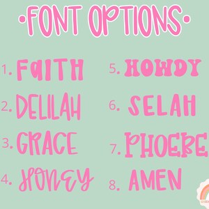 May include: A digital graphic with the text "FONT OPTIONS" in pink, along with eight font choices: Faith, Delilah, Grace, Honey, Howdy, Selah, Phoebe, and Amen. The background is a light green color.
