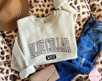 Blue Collar Wife Sweatshirt: Spoiled Wife Gift