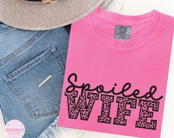 Spoiled Wife Shirt, Comfort Colors® Wife T-Shirt, Oversized Wife Shirt, Someone's Spoiled Wife Shirt, Wife Life, Wife Era, Gifts for Her