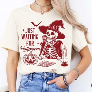Cute Halloween Shirt, Waiting For Halloween, Skeleton Shirt, Halloween Gift, Witch Shirt, Women&#39;s T-shirt, Funny Shirt, Gift For Her, Spooky