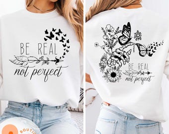 Be Real Not Perfect Shirt, Positive T-Shirt, Motivation T-Shirt, Inspirational Tee, Motivational Saying Tee, Shirt With Butterflies