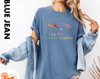 Comfort Colors Big Fan of Human Rights Shirt, Retro Rainbow Flowers T-Shirt, Social Justice Tee, Equality Shirt, Activist Human Rights Shirt