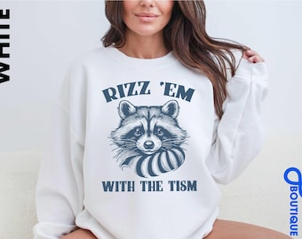 Rizz'em With The Tism Sweatshirt, Autism Awareness Sweater, Funny Mental Health Hoofie, Funnny Autism Shirt, Cute Raccoon, Autistic Raccoon