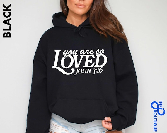 You Are so Loved Sweatshirt, John 3:16 Sweater, Bible Verse Hoodie