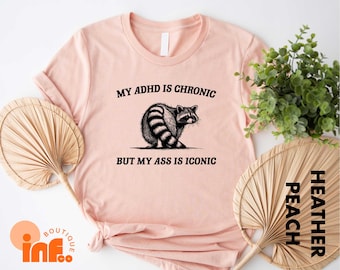 My ADHD Is Chronic But My Ass Is Iconic Shirt, Anxiety Awareness T-Shirt, Inclusion Shirt, ADHD Sweatshirt, Neurodiversity Sweatshirt