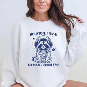 Houston I Have So Many Problems Sweatshirt, Mental Health Sweater, Astronaut Raccoon Hoodie, Cute Astronaut Shirt, Raccoon Lover Shirt