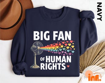 Big Fan Of Human Rights Sweatshirt, Equality Shirt, Human Rights Tee, Social Justice Gift For Activist, Anti Trump T-Shirt, Rainbow LGBT Tee