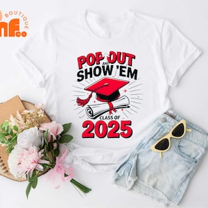 Pop Out and Show Em Graduation Shirt, Senior 2025 Retro T-Shirt, Class of 2025 Senior Sweatshirt, Graduation Gift, Senior 2025 Sweater