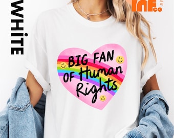 Big Fan Of Human Rights T-Shirt, Equality Human Rights Sweatshirt, Social Justice Gift For Activist, Anti Trump T-Shirt, Rainbow LGBT Shirt