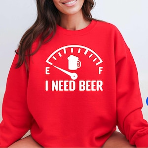 I Need Beer Sweatshirt, I Need Beer Sign Sweater, Funny Beer Lover Hoodie, Alcoholic Friend Shirt, Party Night Shirt,Beer Lover Friend Shirt
