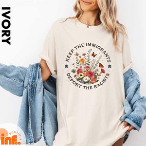 Keep The Immigrants Deport The Racists T-Shirt, Floral Butterflies Progressive Political Activism Shirt, Anti Fascism Immigration Sweatshirt
