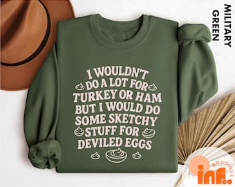 Thanksgiving Humor Joke Sweatshirt, Comfort Colors® I Wouldn't Do A Lot for Turkey or Ham But I Would Do Sketchy T-Shirt, Thanksgiving Gift
