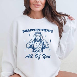 Disappointments All Of You Jesus Sweatshirt, Disappointment To Jesus Sweater, Funny Meme Hoodie, Funny Jesus Shirt, Shocked Jesus Shirt
