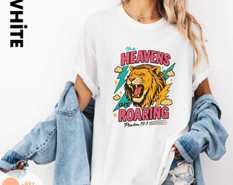 Comfort Colors® The Heavens are Roaring Shirt, Believer Shirt, Bible Verse Shirt, The Heavens Are Roaring Tee, Psalm 19:1 Sweatshirt