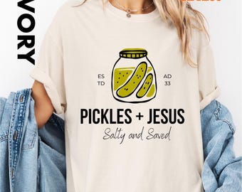 Comfort Colors® Pickles and Jesus T-Shirt, Salty and Saved Christian Shirt, Faith and Pickle Lover Gift, Religious Humor Sweatshirt