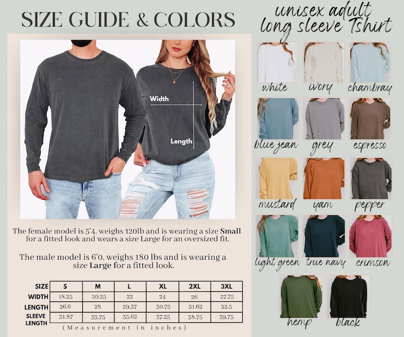 May include: A size guide and color chart for unisex adult long sleeve t-shirts. The chart includes measurements in inches for width, length, and sleeve length. Colors include white, ivory, chambray, blue jean, grey, espresso, mustard, yam, pepper, light green, true navy, crimson, hemp, and black.