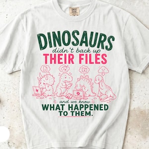 Dinosaurier-IT-Shirt, Lustiges Backup-Dateien-T-Shirt, Geschenk für Systemadministratoren, Programmierer-Shirt, Humorvoller Tech-Support, Geschenk für Datenrettungs-Nerds
