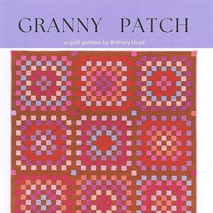 May include: A quilt pattern called "Granny Patch" by Brittany Lloyd. The pattern is for a quilt with a checkerboard design in shades of pink, red, purple, and blue. The pattern is fat quarter friendly and comes in sizes: baby, small throw, large throw, and queen.