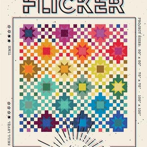 May include: A colorful quilt pattern with the word "FLICKER" in large, bold letters. The quilt design features a grid of squares with star-shaped patterns in various colors, including red, orange, yellow, green, and blue. The project sizes are 50" x 50", 75" x 75", and 100" x 100".