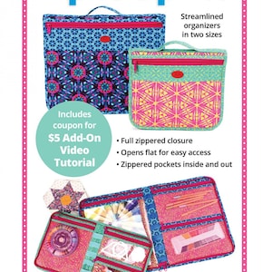 May include: Zip It Up 2.0 sewing pattern for a zippered organizer with two sizes. The pattern includes a coupon for a $5 video tutorial. The image shows two organizers in different patterns and a larger organizer open to show its interior pockets.