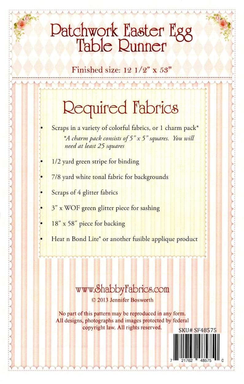 May include: Patchwork Easter Egg Table Runner sewing pattern with instructions for a table runner measuring 12 1/2 inches by 53 inches. The pattern requires scraps of fabric, glitter fabric, and a green stripe for binding. The pattern also includes a bar code with the SKU# SF48575.