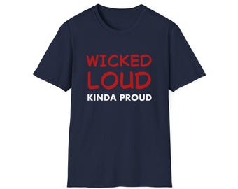 Wicked Loud Kinda Proud Shirt, Funny Boston Accent Tee, Red & White Text Design, Masshole Gift, Boston Pride T-Shirt, Bold Graphic Tee