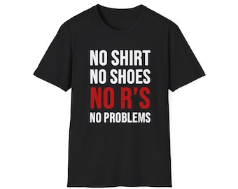 No Shirt No Shoes No R's No Problems T-Shirt, Funny Boston Accent Shirt, Massachusetts Gift, Bostonian Apparel, New England Tee