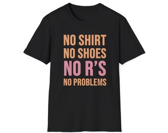 No R&#39;s No Problems T-Shirt, Funny Boston Accent Shirt, No Shirt No Shoes No Rs Tee, Massachusetts Gift, Bostonian Apparel, New England Tee