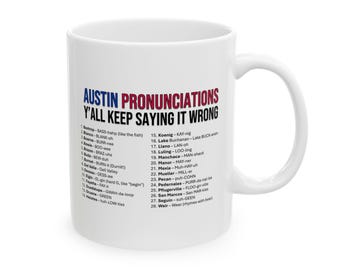 Austin Pronunciations Mug, Texas Slang Coffee Cup, Funny Austin Accent Mug, Central Texas Gift, Newcomer or Tourist Gift, Airbnb Decor ATX