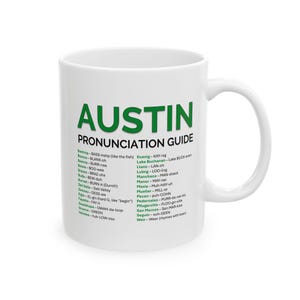 Austin Slang Mug, Austin Pronunciations Mug, ATX Cup, Austin Coffee Cup, Funny Austin Mug, Texas Accent Gift, Moving to Austin Gift