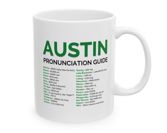 Austin Slang Mug, Austin Pronunciations Mug, ATX Cup, Austin Coffee Cup, Funny Austin Mug, Texas Accent Gift, Moving to Austin Gift
