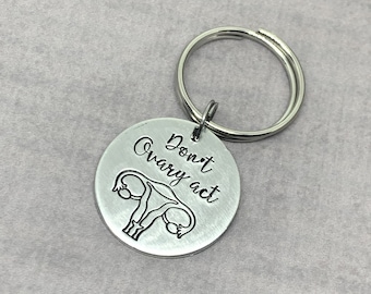 Don't Ovary Act keychain, hysterectomy gift, funny keychain, gift for friend