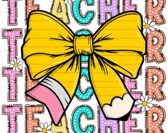 Coquette Teacher Pencil Bow PNG, Teacher stacked, Teacher Appreciation PNG, Back to School, Digital Download for DTF, Sublimation + Printing