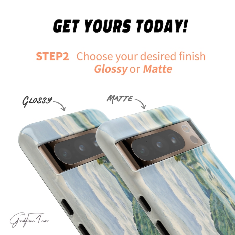 May include: Two phone cases with a watercolor mountain scene. One case is glossy and the other is matte. The text "GET YOURS TODAY!" and "STEP2 Choose your desired finish Glossy or Matte" is above the cases.