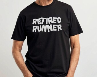 Retired Runner T-Shirt | Funny Running Shirt for Former Runners | Marathon Humor Tee | Casual Runner Gift | Unisex Running Shirt