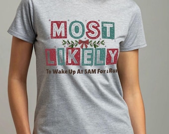 Mest sannolikt att vakna klockan 5 för en löprunda-t-shirt, rolig morgonlöpare-julklapp, löparcitat-t-shirt, julkläder för löpning