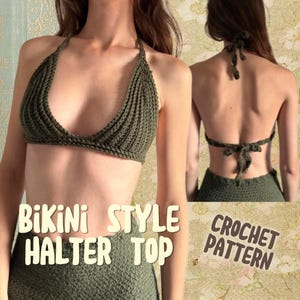 May include: Olive green crochet halter top with a textured pattern. The top ties at the neck and back. The text on the image says "BIKINI STYLE HALTER TOP" and "CROCHET PATTERN".