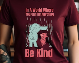 Be Kind Shirt, Motivational Graphic Tee, Uplifting Elephant & Piggie Kindness Shirt