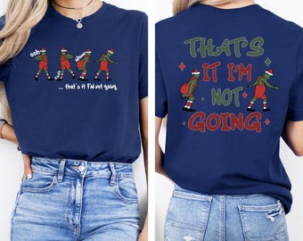 Thats It Im Not Going Christmas Shirt: Funny Christmas Tee, Retro Holiday T Shirt, Grinch Inspired Xmas Movie Shirt, Grinch Christmas Gift