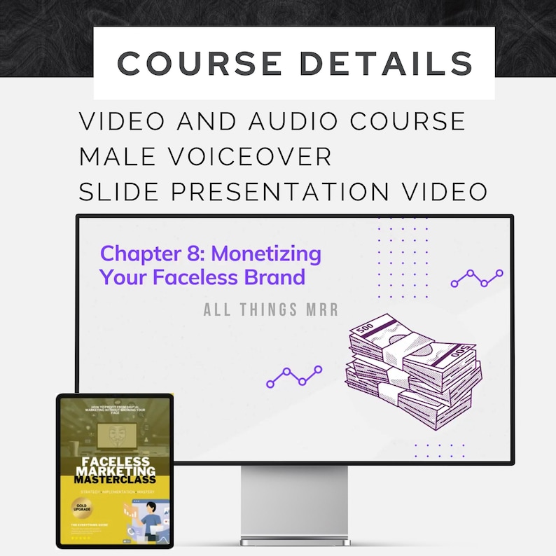 May include: A computer screen displaying a slide presentation titled "Chapter 8: Monetizing Your Faceless Brand" with a purple and white color scheme. The slide features a stack of money and a line graph. A tablet computer is in the foreground displaying a book cover titled "Faceless Marketing Masterclass".