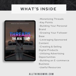 May include: A digital illustration of a cup of tea with the words "THREADS THE REAL TEA" on a tablet screen. The text "WHAT'S INSIDE" is at the top of the image. The image lists several ways to monetize a Threads account, including building a personal brand, growing a follower base, leveraging sponsored content, creating and selling digital products, utilizing advertising opportunities, building an e-commerce business, and using useful resources. The text "ALLTHINGSMRR.COM" is at the bottom of the image.