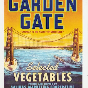 May include: Vintage Garden Gate vegetables advertisement. The image features the Golden Gate Bridge over blue water, with text in blue and yellow reading "Garden Gate" and "Selected Vegetables". The text also includes "Gateway to the Valley of Green Gold".