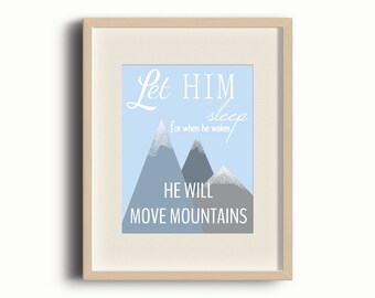 LET HIM SLEEP for when he wakes, he will move mountains. Let him sleep printable. 8"x10" and 11"x14" quote printable wall art. Nursery Decor