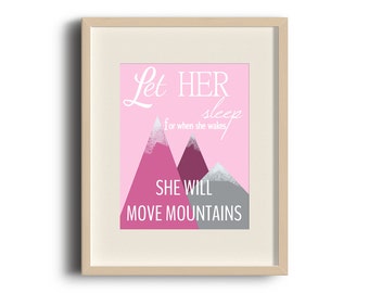 LET HER SLEEP for when she wakes, she will move mountains. Let her sleep printable. 8"x10" / 11"x14" quote printable wall art. Nursery Decor