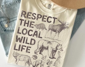 Wildlife Shirt Comfort Colors For Granola Girl Gift Respect The Locals Shirt With Wild Animals Shirt Woodland Animals Shirt Outdoor Shirt