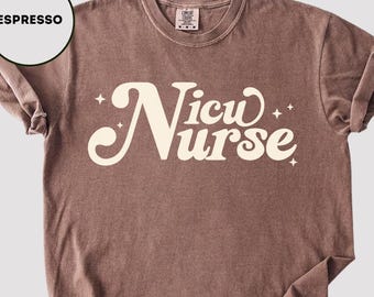 NICU Nurse Shirt Comfort Colors NICU Shirt Neonatal ICU Nurse Gift For Nicu Rn Shirt Obstetric Nurse Shirt Nurse Appreciation Gift