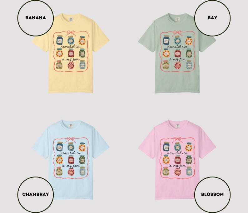 May include: Four short-sleeved t-shirts in banana yellow, bay green, chambray blue, and blossom pink. Each shirt features a graphic of jam jars with the text "neonatal icu is my jam" in a decorative frame.