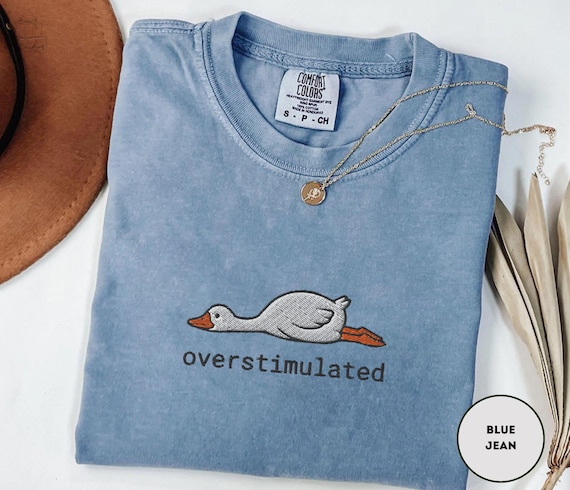 Embroidered Silly Goose Shirt Comfort Colors Overstimulated Shirt Meme Shirt Just A Silly Goose Shirt Funny