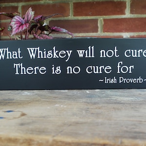 Whiskey Sign What Whiskey Will Not Cure Irish Proverb Wood Sign Irish Blessing Home Bar Whiskey Bar Rustic Sign Gift for Him